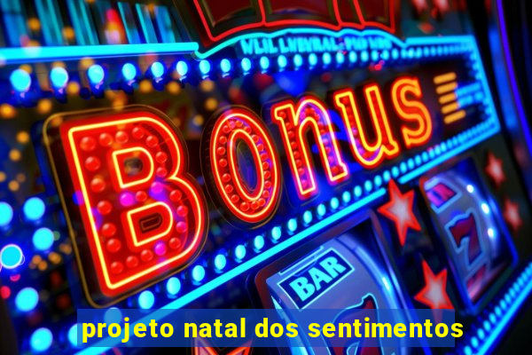 projeto natal dos sentimentos